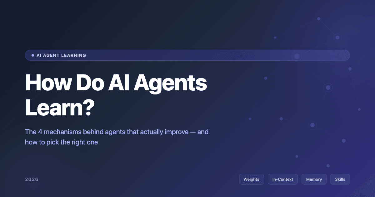 How Do AI Agents Learn? The 4 Mechanisms That Actually Work