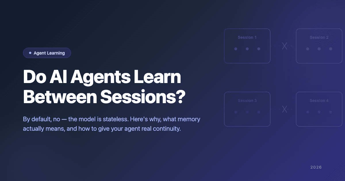 Do AI Agents Learn Between Sessions? The Honest Answer