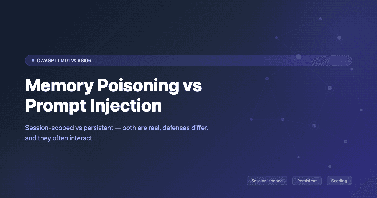 Memory Poisoning vs Prompt Injection: Both Matter