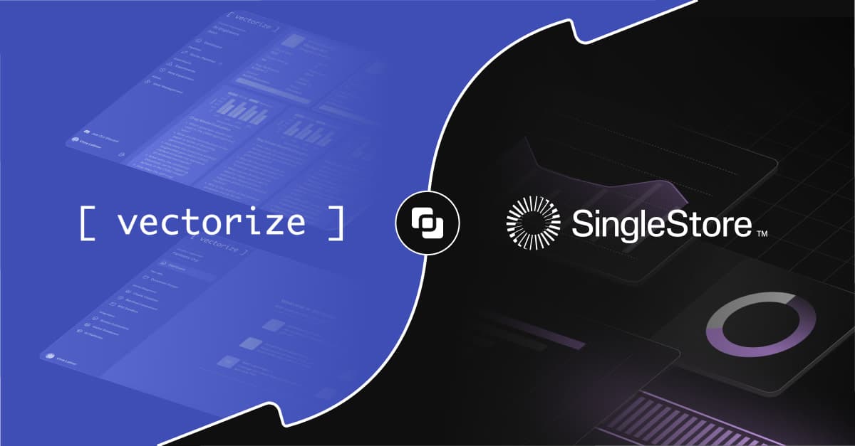 A New Way to Build Intelligent Data Pipelines with Vectorize and SingleStore