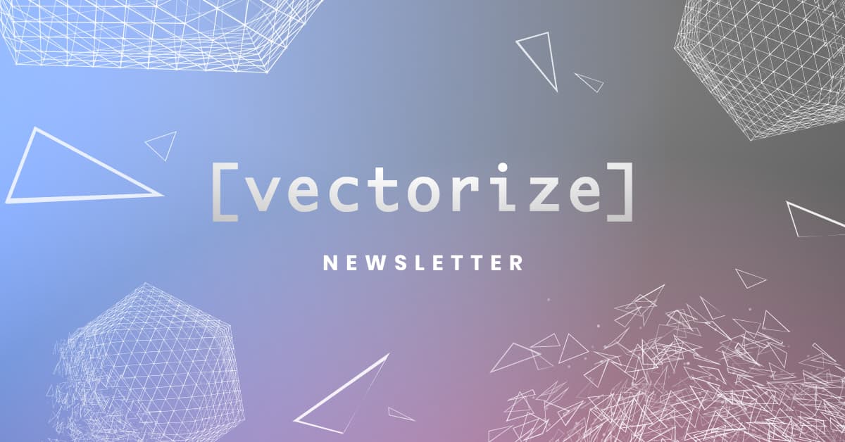 Vectorize Newsletter 2025-03-10