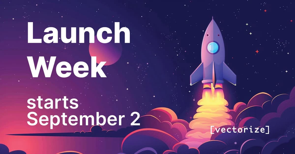 Week Launches Icon Vectorize Launch Week starts Tuesday 9/2 — agents, MCP, and more!