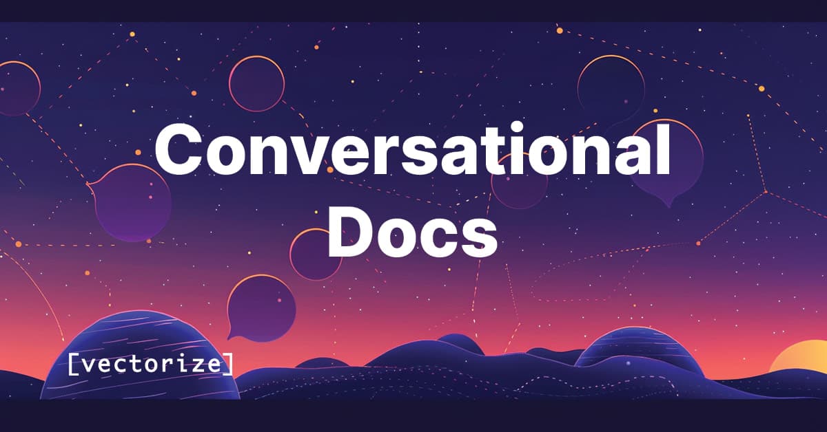 Illustrated night sky with speech bubbles styled as glowing planets connected by dotted constellation lines, over a gradient horizon. The words “Conversational Docs” appear in bold white text at the center, with the Vectorize logo in the bottom left.