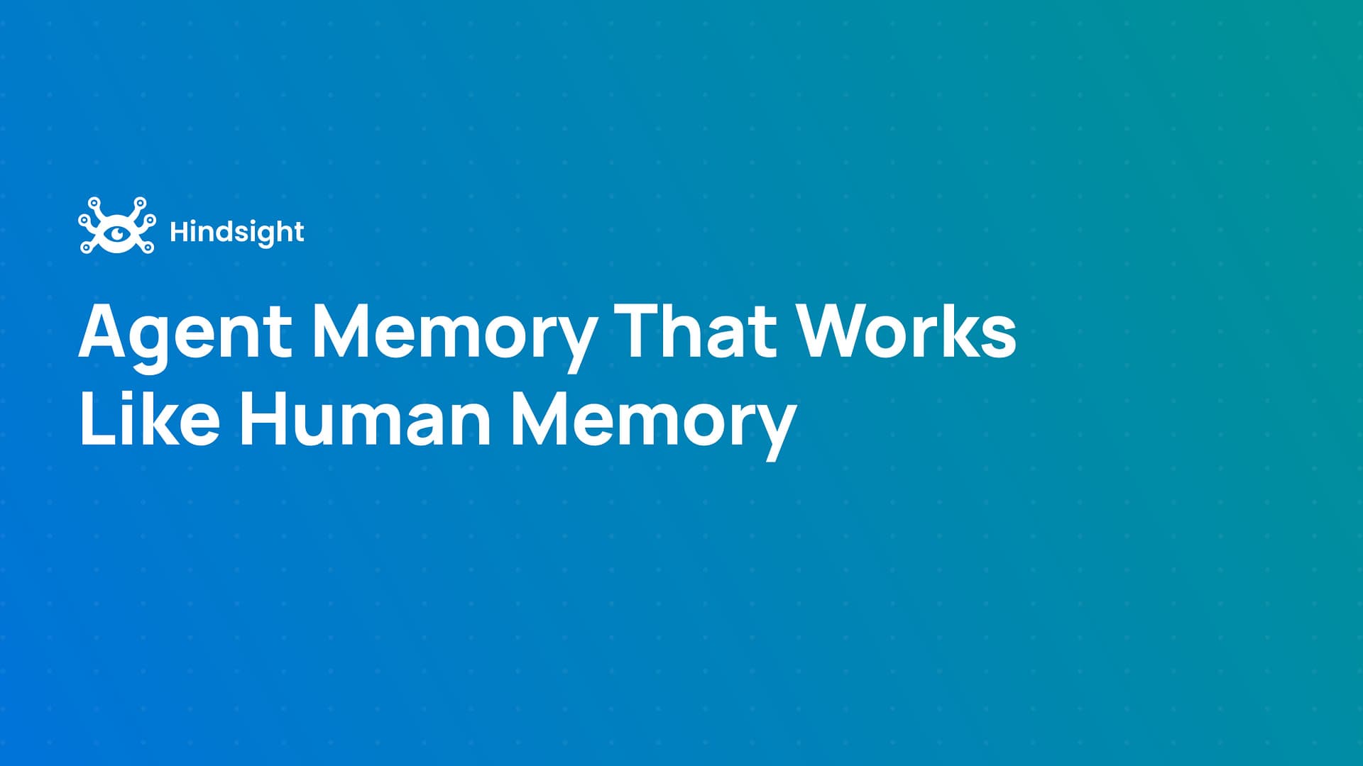 Introducing Hindsight: Agent Memory That Works Like Human Memory